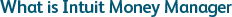 What is Intuit Money Manager