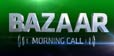 BAZAAR MORNING CALL