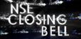 NSE CLOSING BELL NSE CLOSING BELL